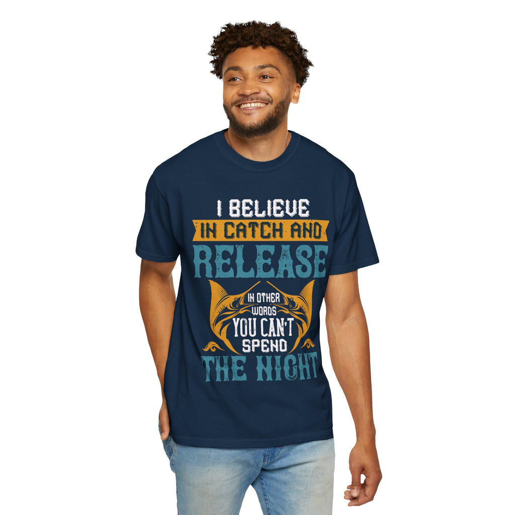 I Believe in Catch and Release Shirt | Funny Fishing Tee | Fisherman Gift | Marlin Angler