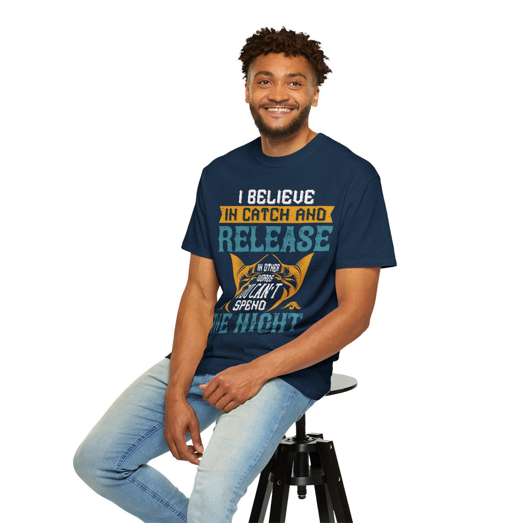 I Believe in Catch and Release Shirt | Funny Fishing Tee | Fisherman Gift | Marlin Angler