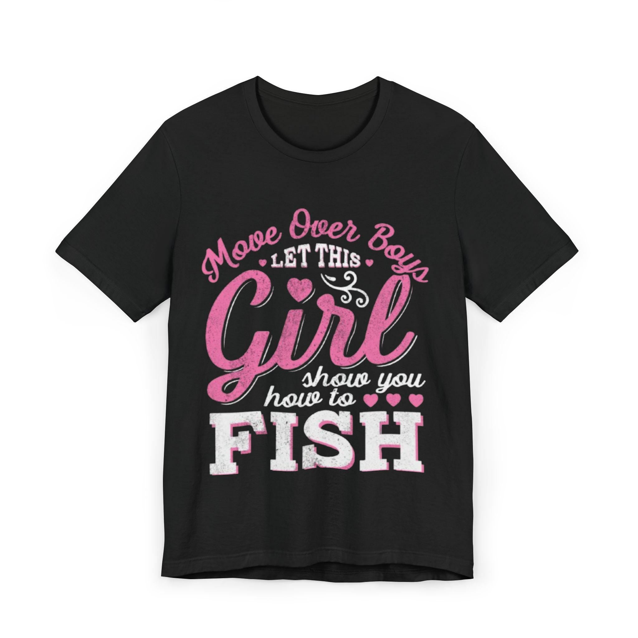 Girls Fishing | Move Over Boys Let This Girl Show You How to Fish Tee