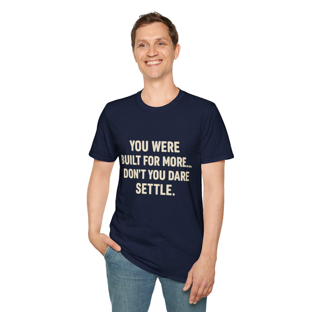 You Were Built For More Shirt | Motivational T-Shirt | Inspirational Quote Tee for Men & Women