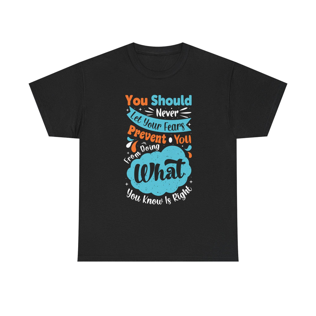 Motivational Quote T-Shirt | Never Let Fears Prevent You Graphic Tee