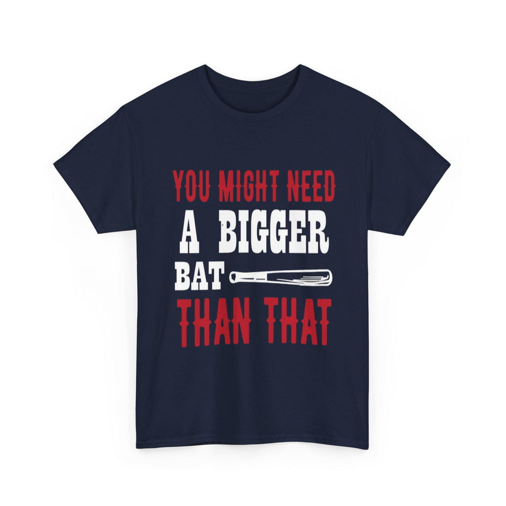 You Might Need a Bigger Bat Than That T-Shirt | Dark Humor Bat Graphic Tee