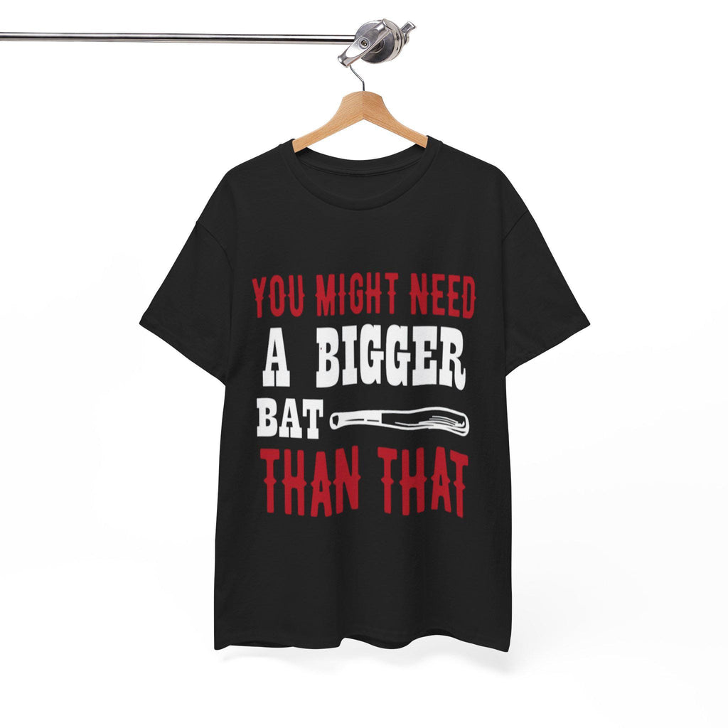 You Might Need a Bigger Bat Than That T-Shirt | Dark Humor Bat Graphic Tee