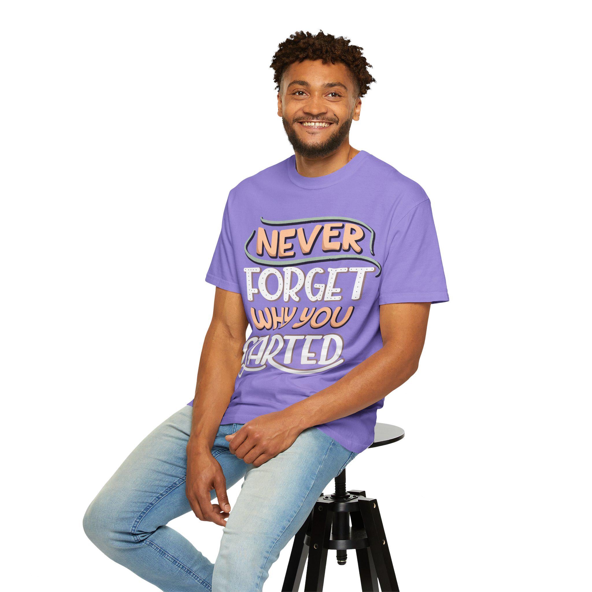 Never Forget Why You Started T-shirt | Hand-Lettered Motivational Tee