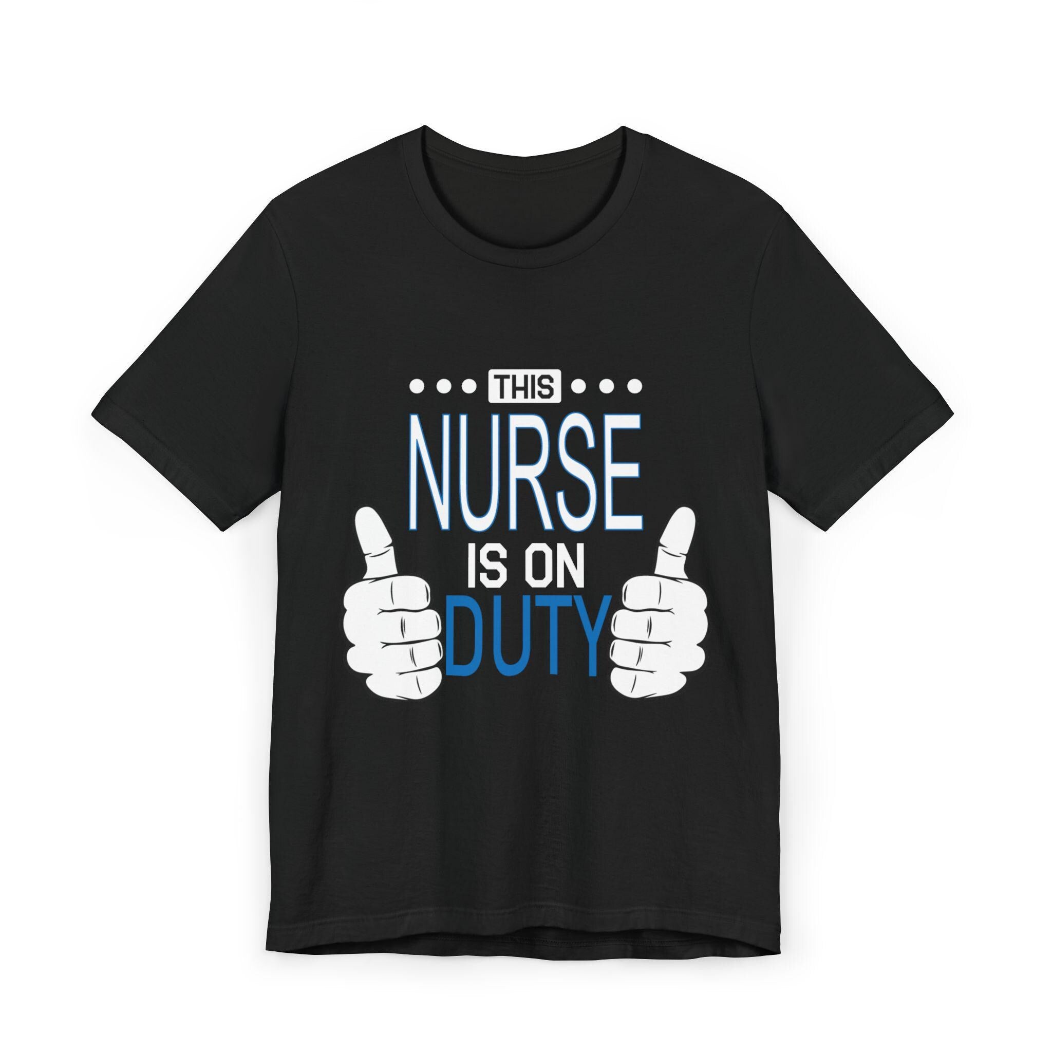 This Nurse Is On Duty T-Shirt | Nurse Thumbs Graphic Tee