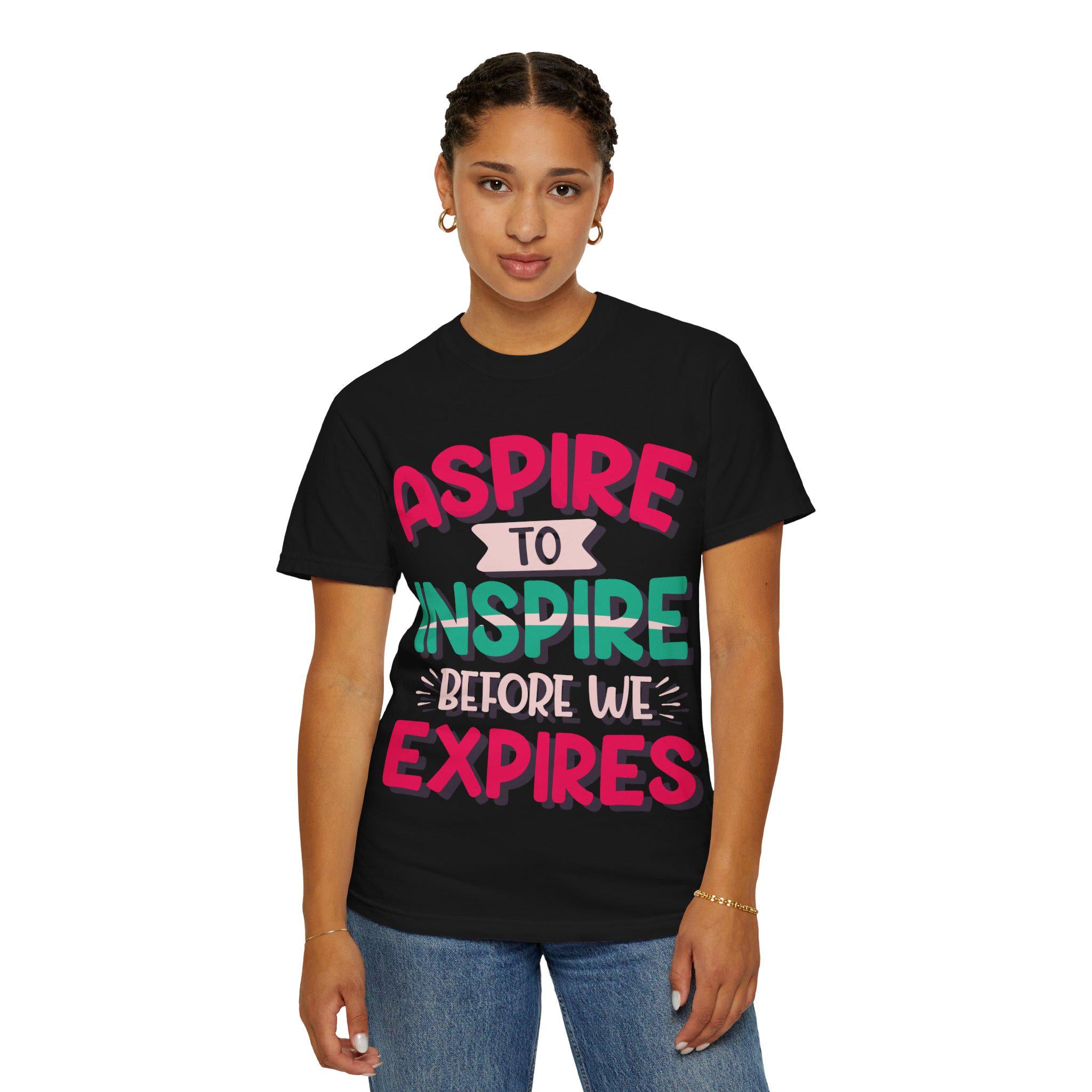 Aspire to Inspire Before We Expire Shirt | Motivational Graphic Tee | Inspirational Gift
