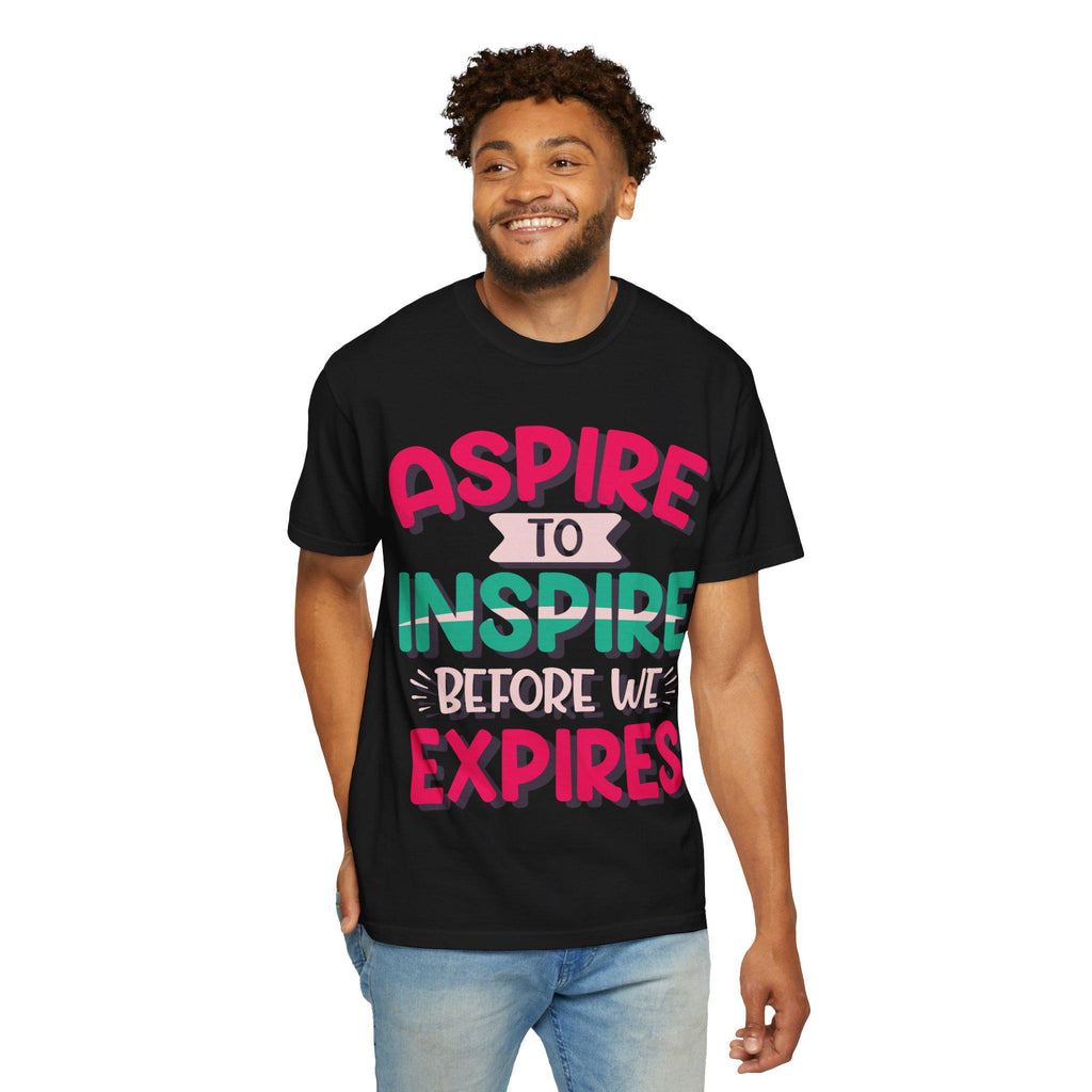Aspire to Inspire Before We Expire Shirt | Motivational Graphic Tee | Inspirational Gift