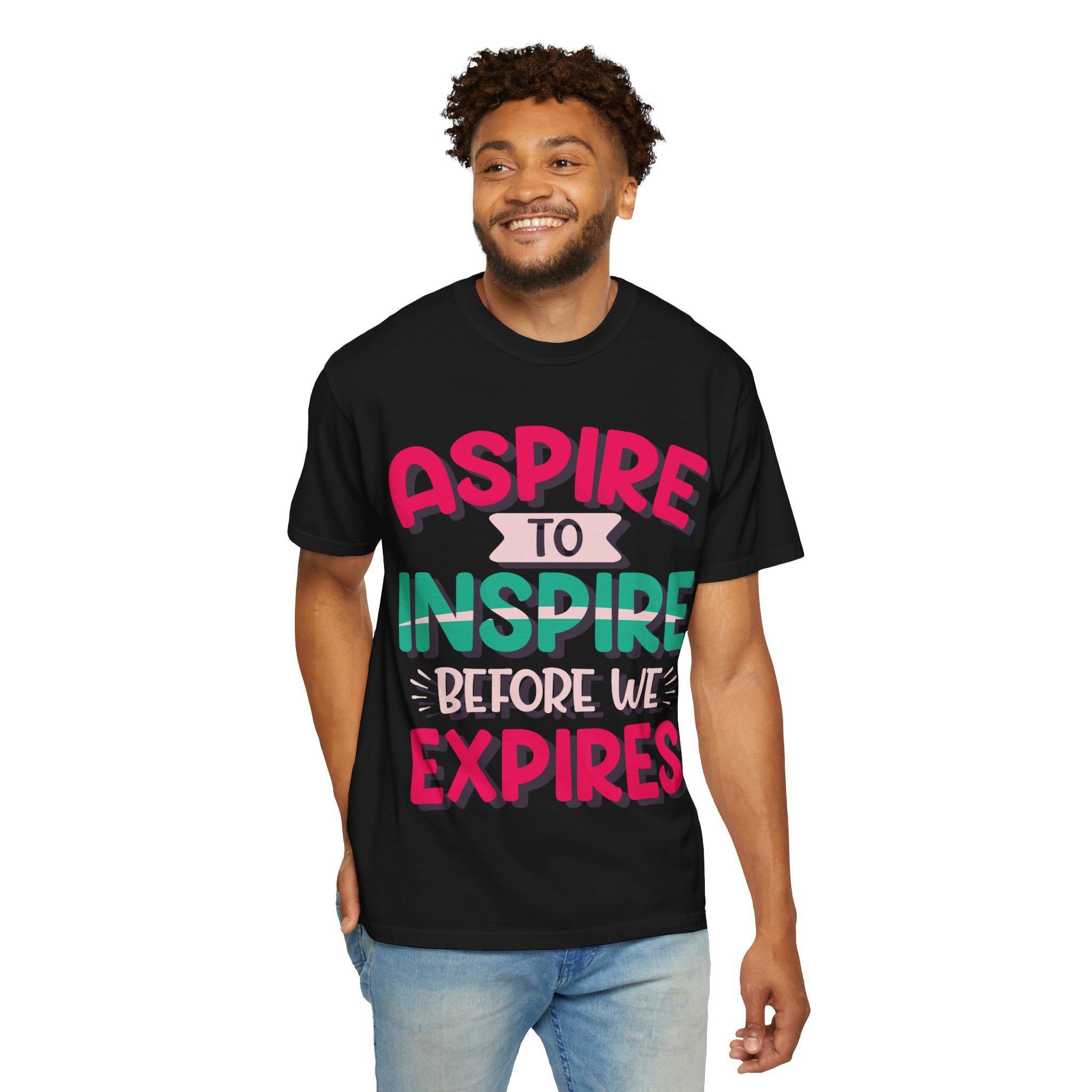 Aspire to Inspire Before We Expire Shirt | Motivational Graphic Tee | Inspirational Gift