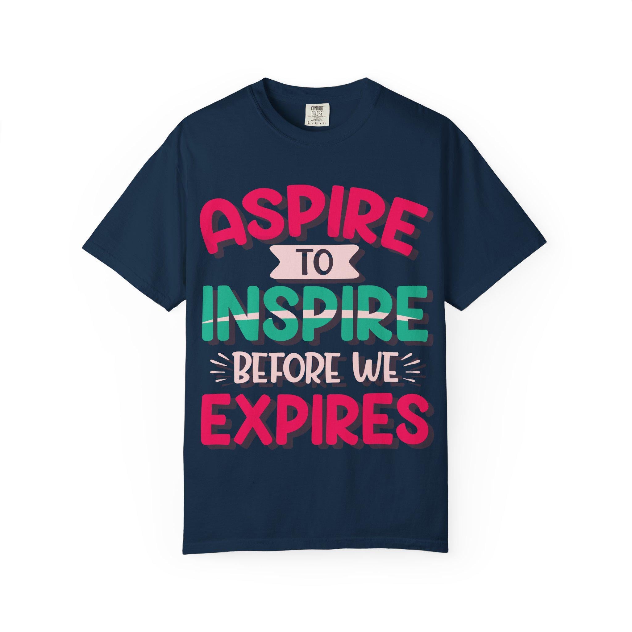 Aspire to Inspire Before We Expire Shirt | Motivational Graphic Tee | Inspirational Gift