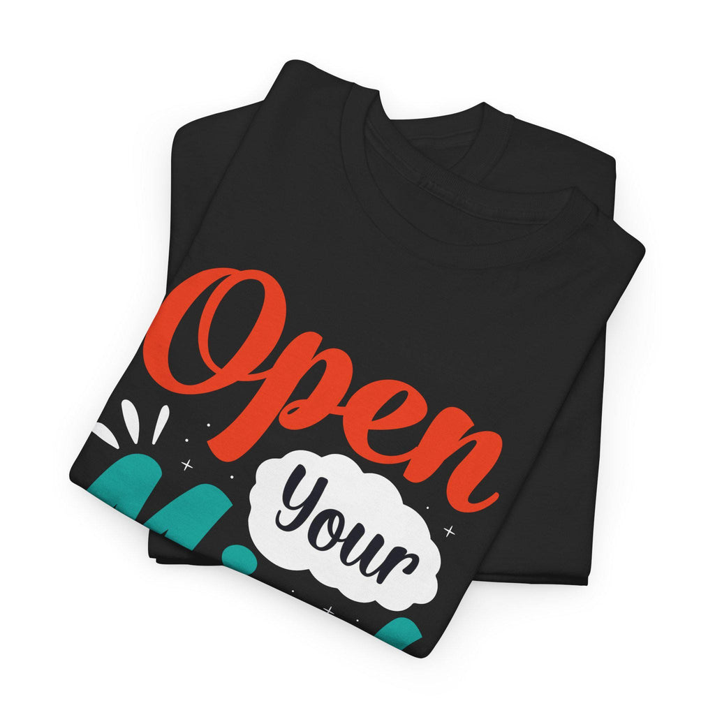 Open Your Mind Before Your Mouth T-Shirt: Inspirational Quote Tee