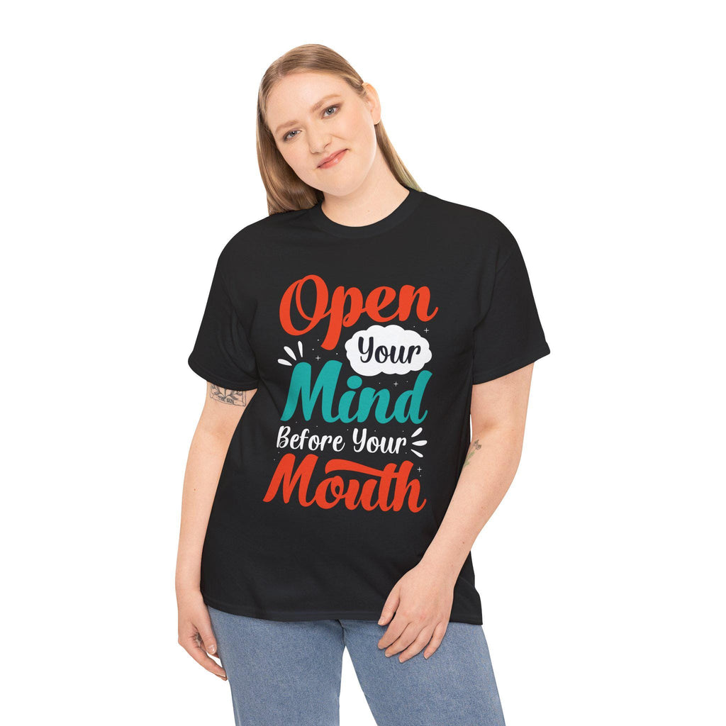 Open Your Mind Before Your Mouth T-Shirt: Inspirational Quote Tee