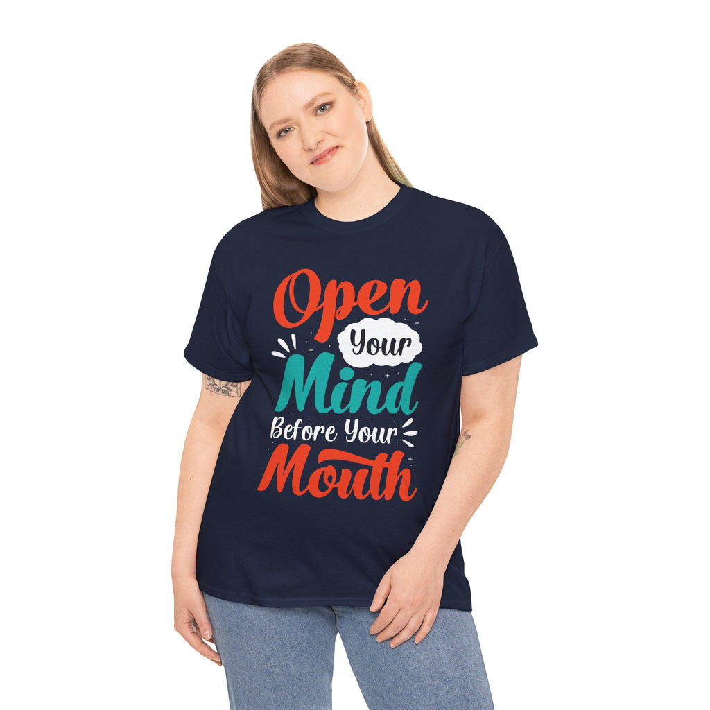 Open Your Mind Before Your Mouth T-Shirt: Inspirational Quote Tee