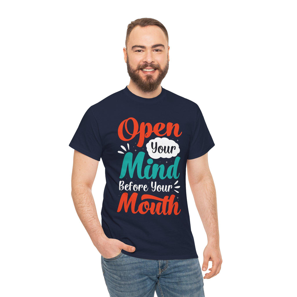 Open Your Mind Before Your Mouth T-Shirt: Inspirational Quote Tee