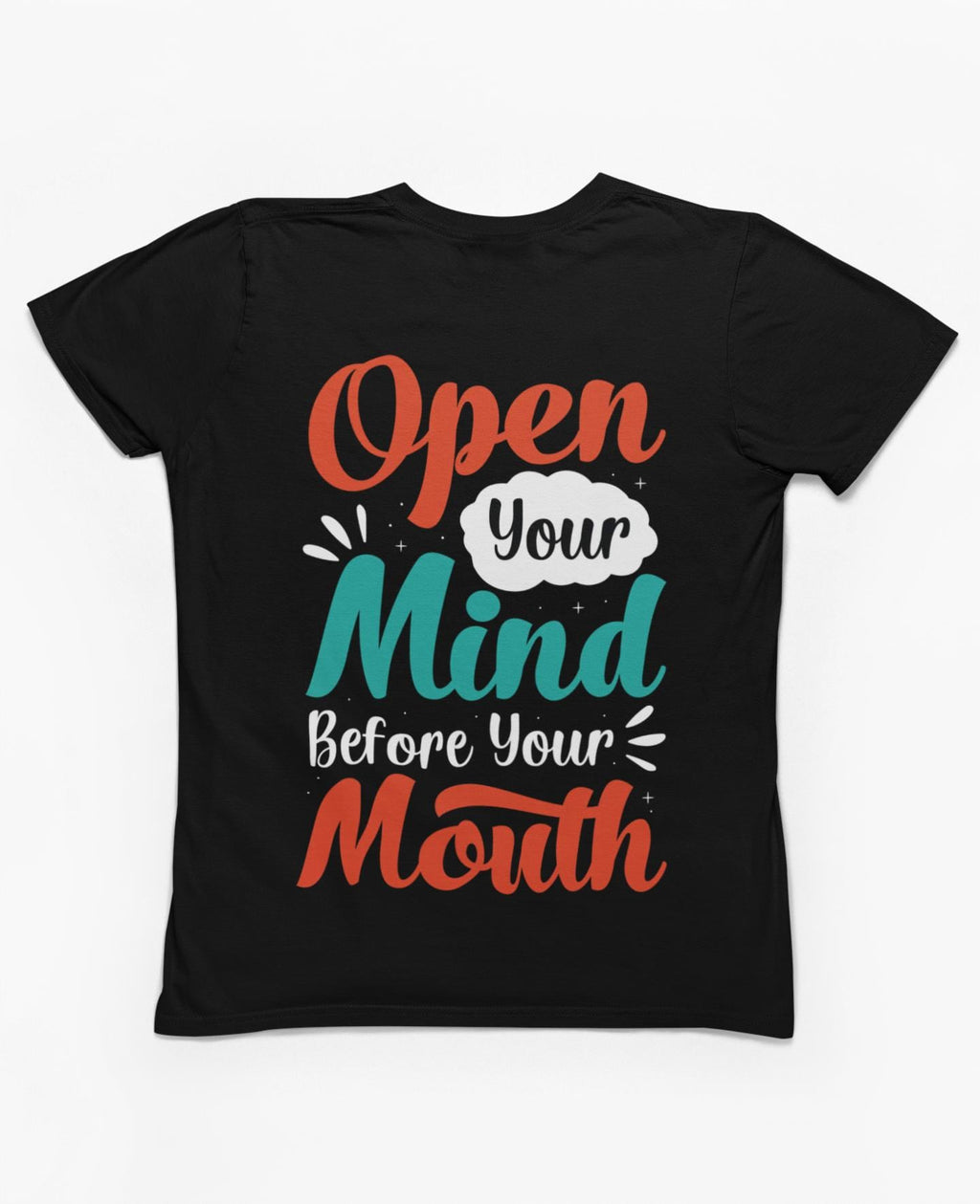Open Your Mind Before Your Mouth T-Shirt: Inspirational Quote Tee