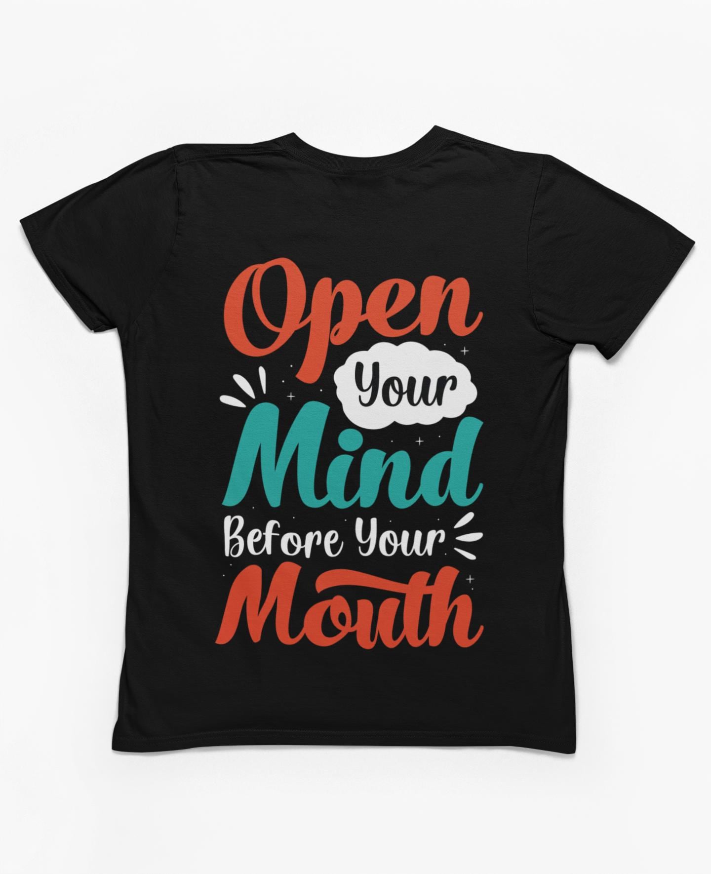 Open Your Mind Before Your Mouth T-Shirt: Inspirational Quote Tee