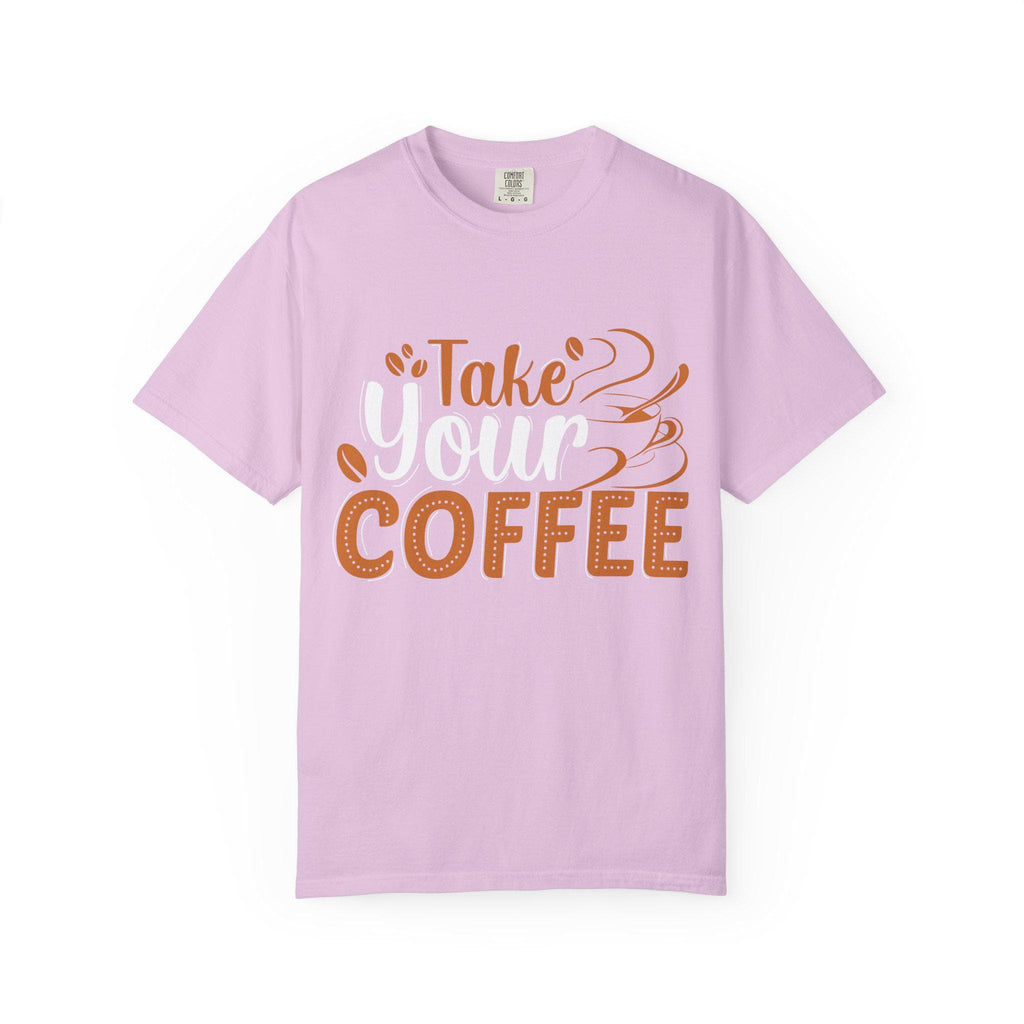 Take Your Coffee shirt | Coffee Script & Block Letter Tee, Garment-Dyed
