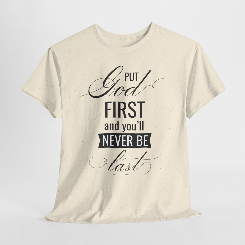 Put God First You'll Never Be Last Shirt | Christian Faith Graphic Tee | Gift