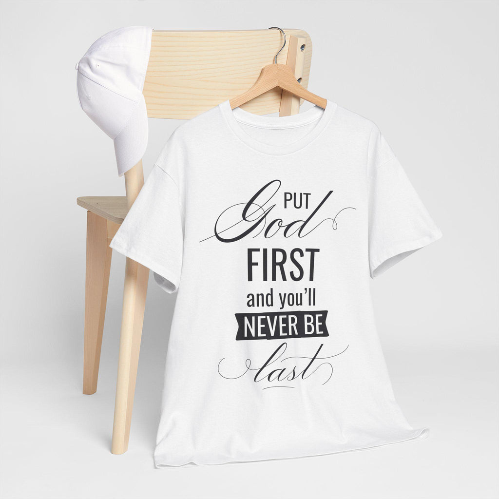 Put God First You'll Never Be Last Shirt | Christian Faith Graphic Tee | Gift