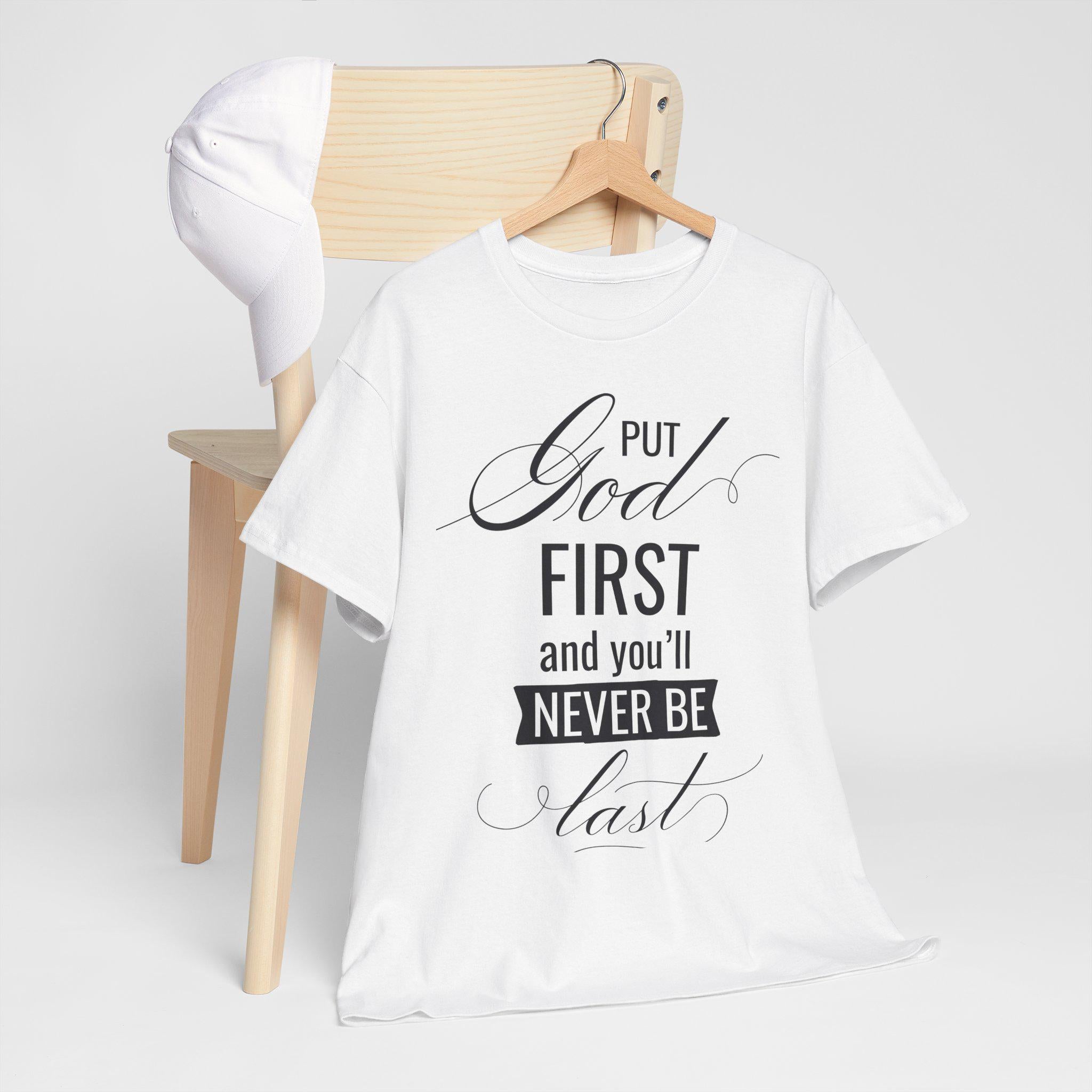 Put God First You'll Never Be Last Shirt | Christian Faith Graphic Tee | Gift