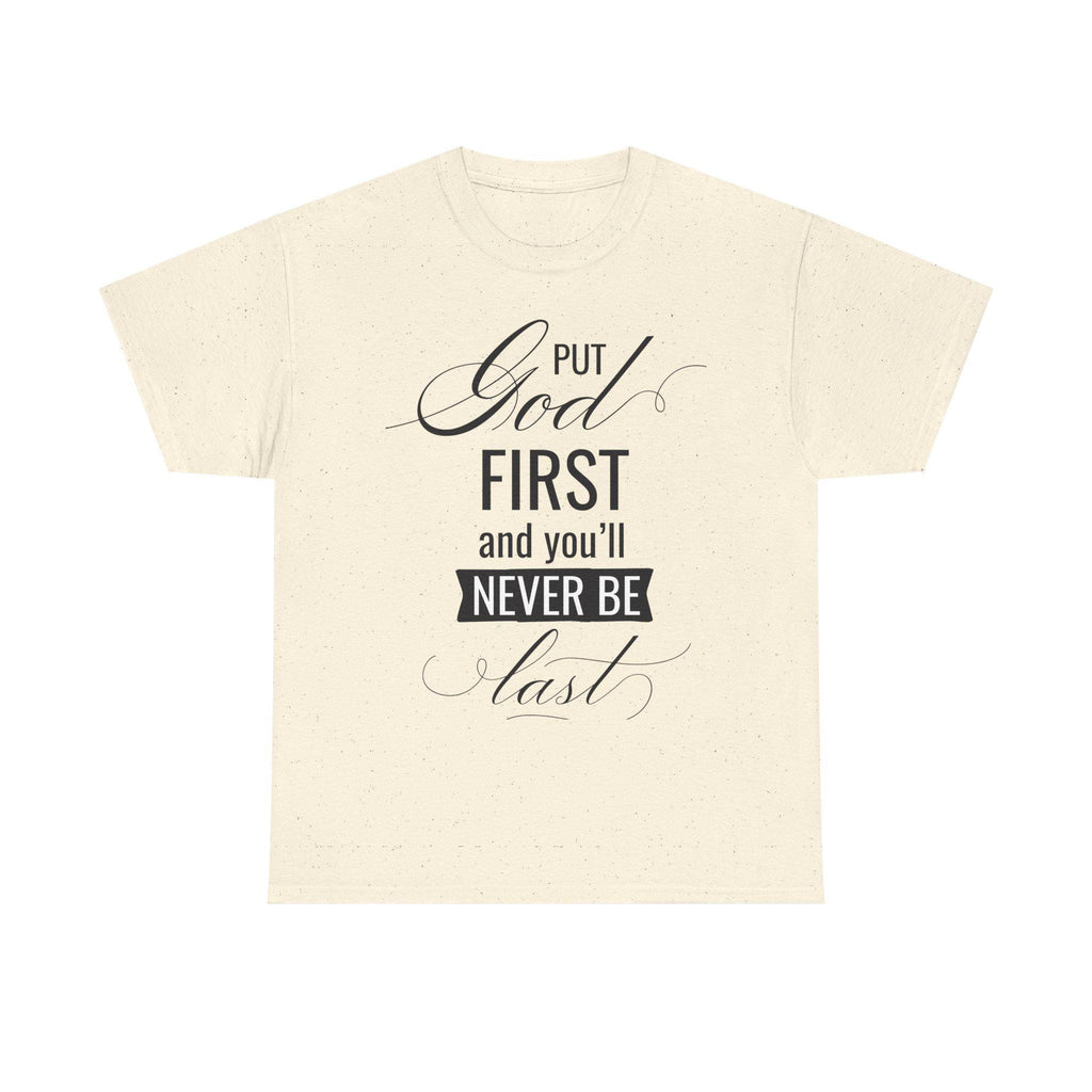 Put God First You'll Never Be Last Shirt | Christian Faith Graphic Tee | Gift