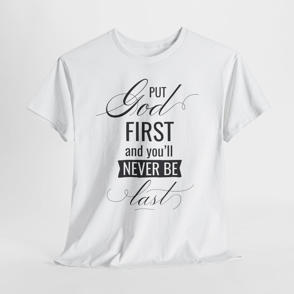 Put God First You'll Never Be Last Shirt | Christian Faith Graphic Tee | Gift