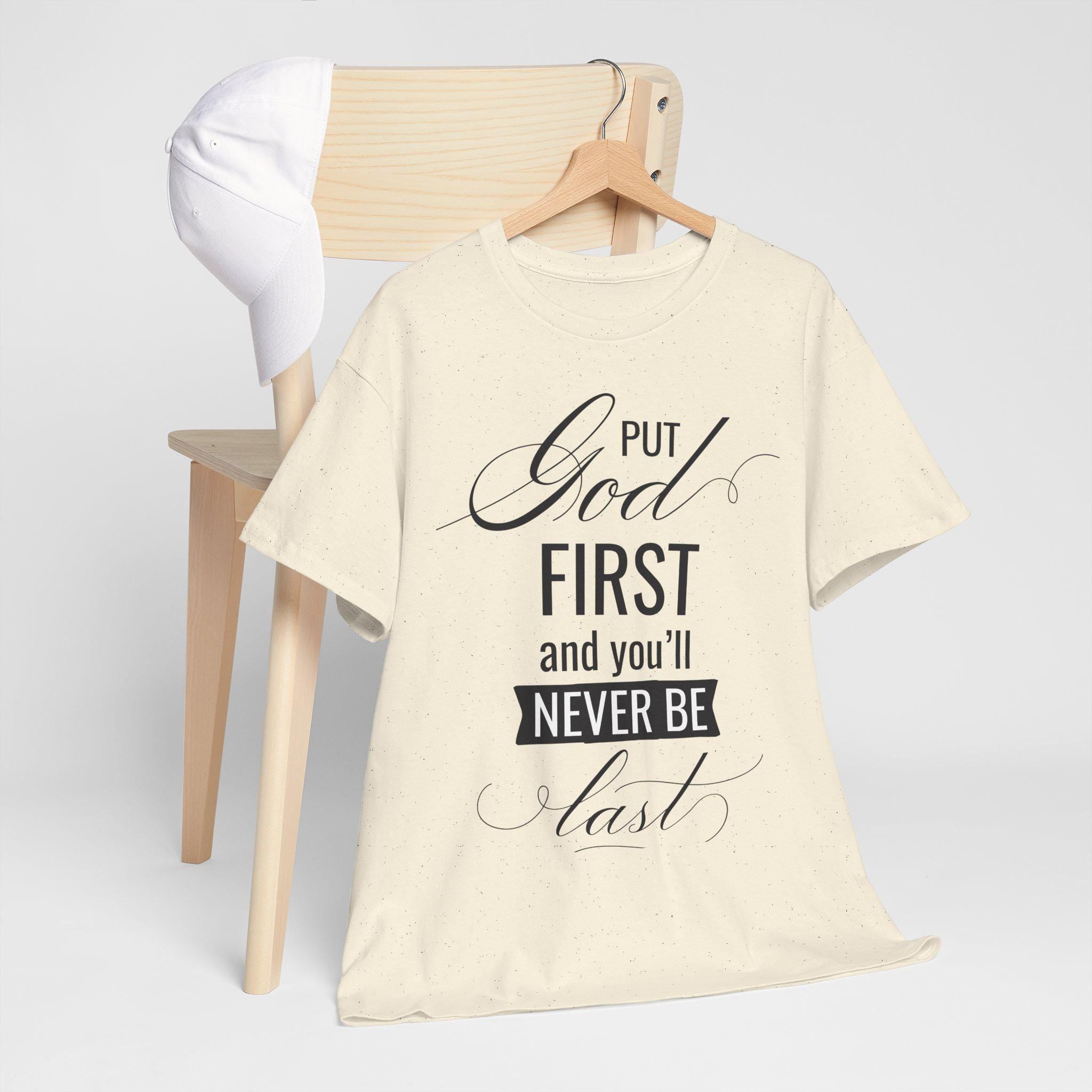Put God First You'll Never Be Last Shirt | Christian Faith Graphic Tee | Gift