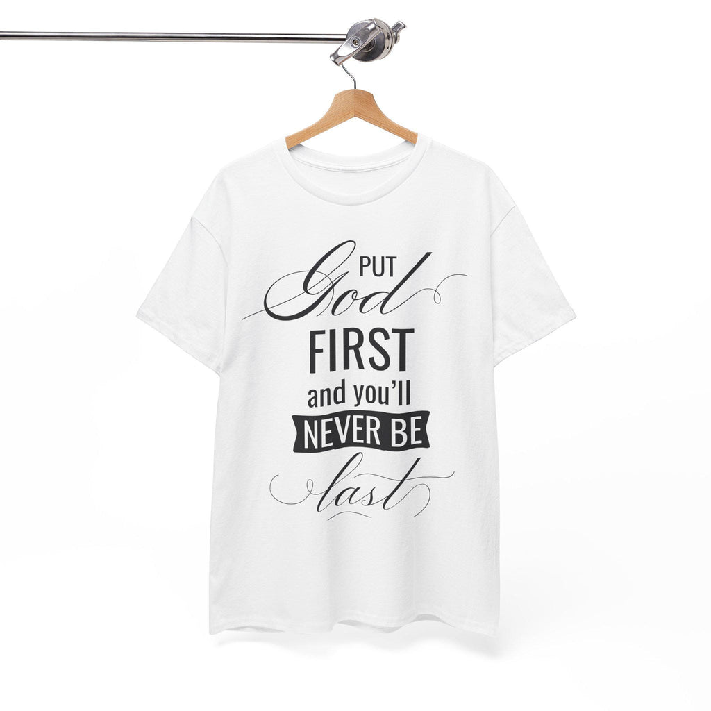 Put God First You'll Never Be Last Shirt | Christian Faith Graphic Tee | Gift