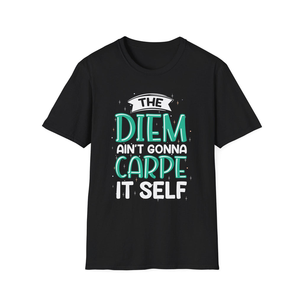 The Diem Aint Gonna Carpe Itself T Shirt Retro Motivational Graphic Tee