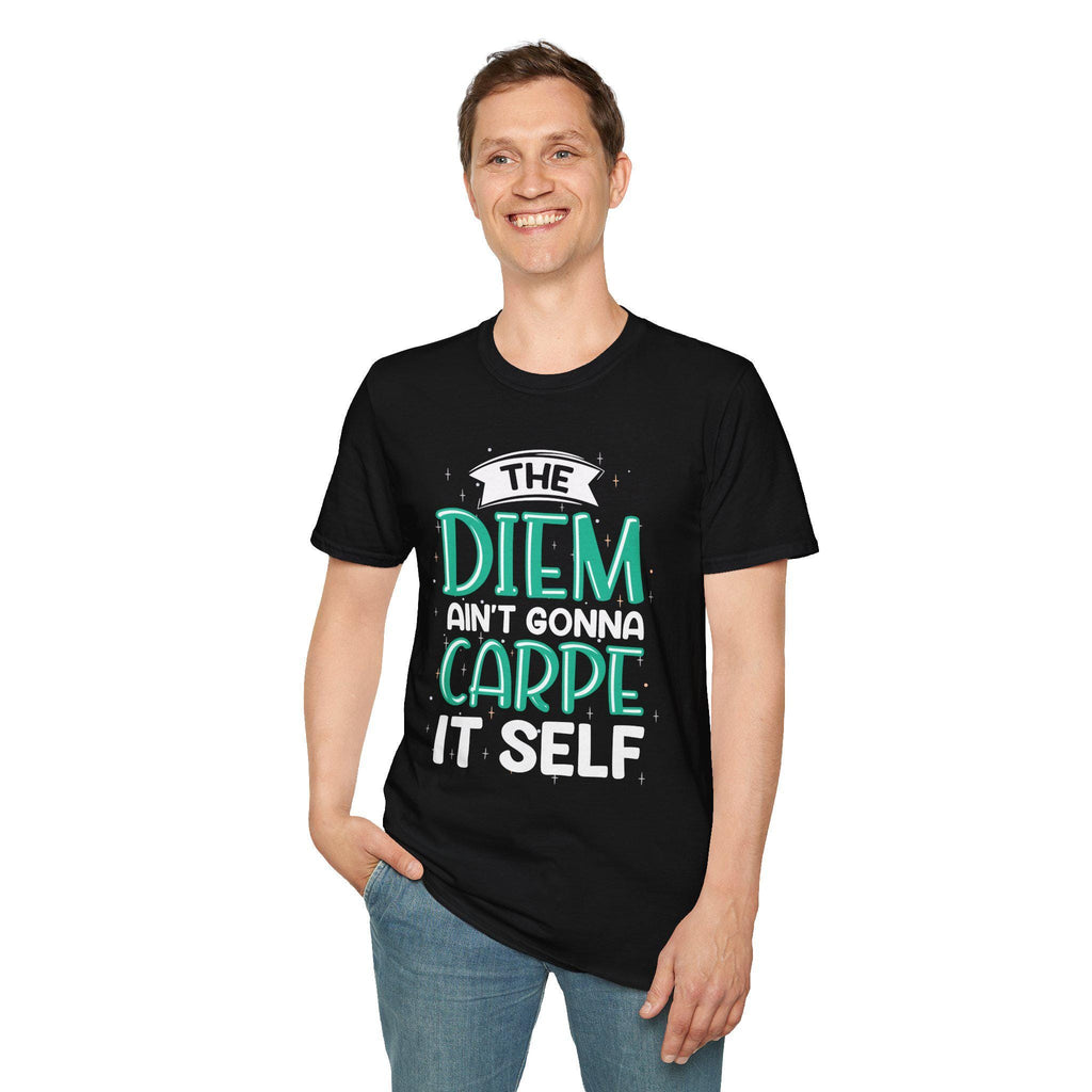 The Diem Aint Gonna Carpe Itself T Shirt Retro Motivational Graphic Tee