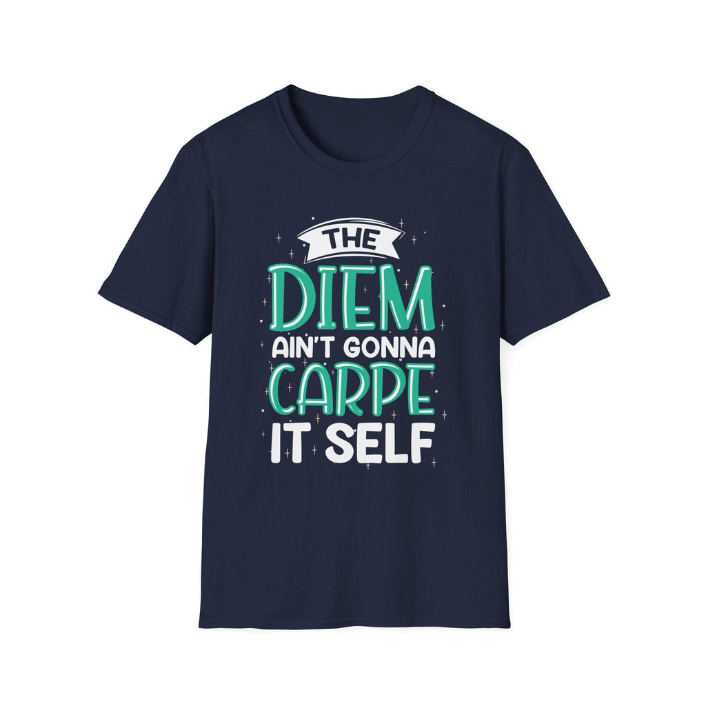 The Diem Aint Gonna Carpe Itself T Shirt Retro Motivational Graphic Tee