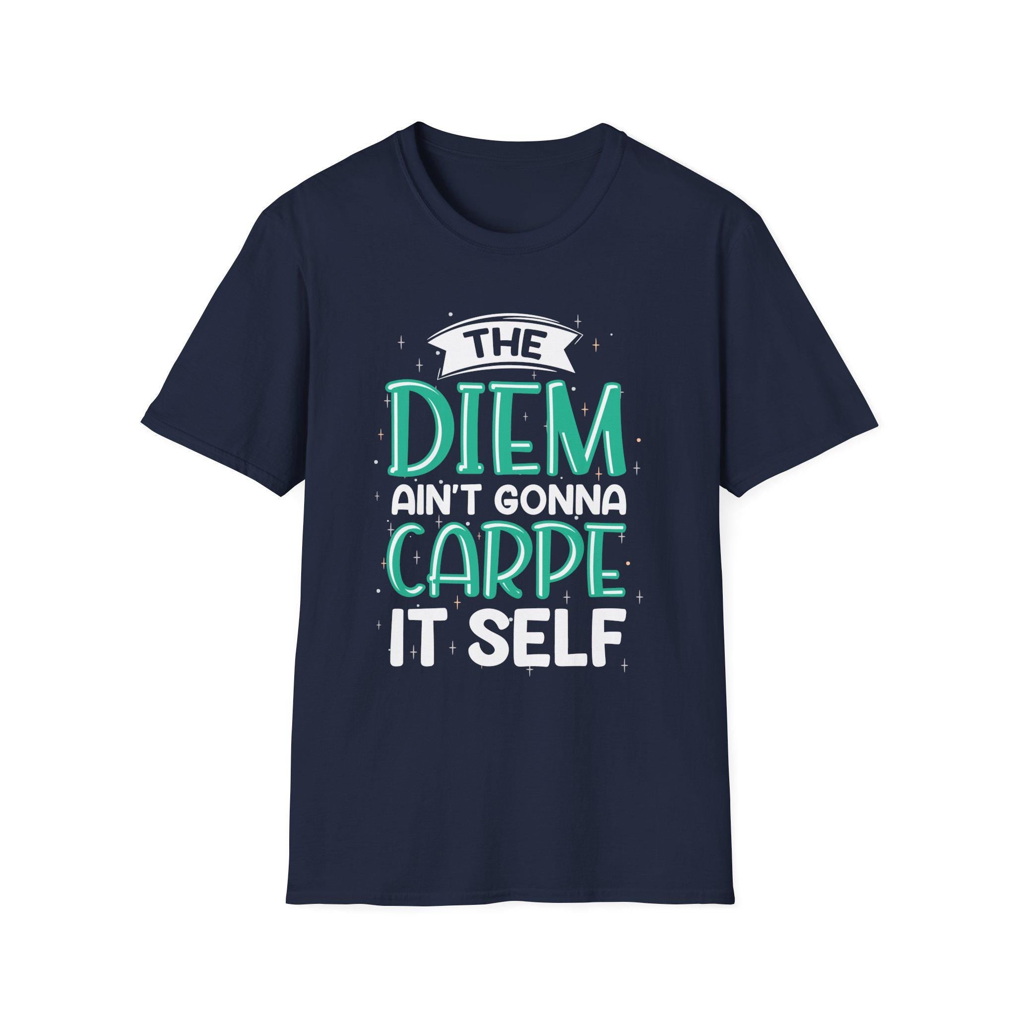 The Diem Aint Gonna Carpe Itself T Shirt Retro Motivational Graphic Tee