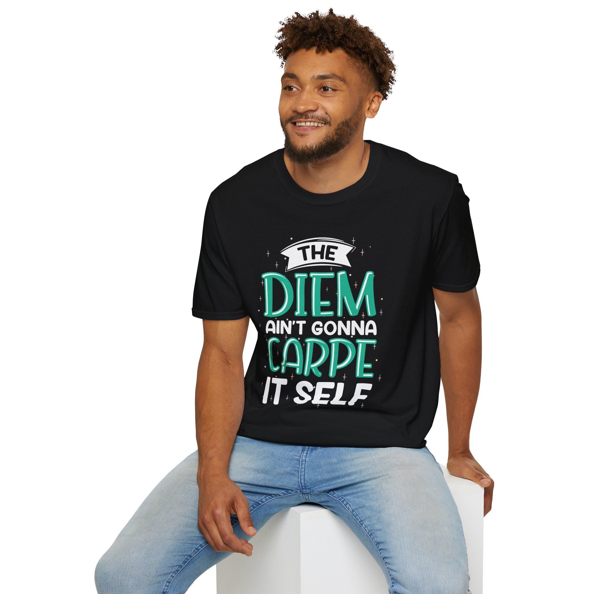The Diem Aint Gonna Carpe Itself T Shirt Retro Motivational Graphic Tee