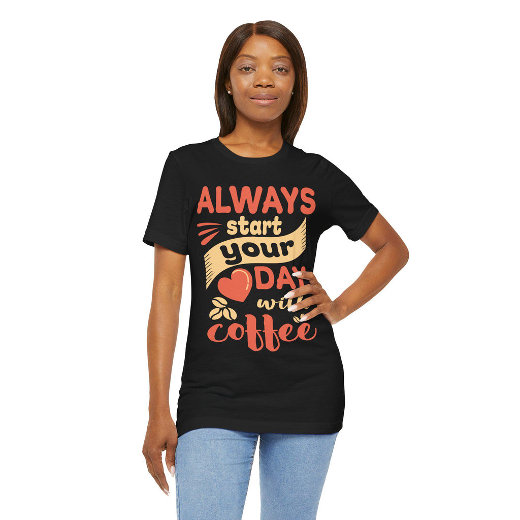 Always Start Your Day with Coffee Shirt – Funny Barista Graphic Tee | Caffeine Gift Lover