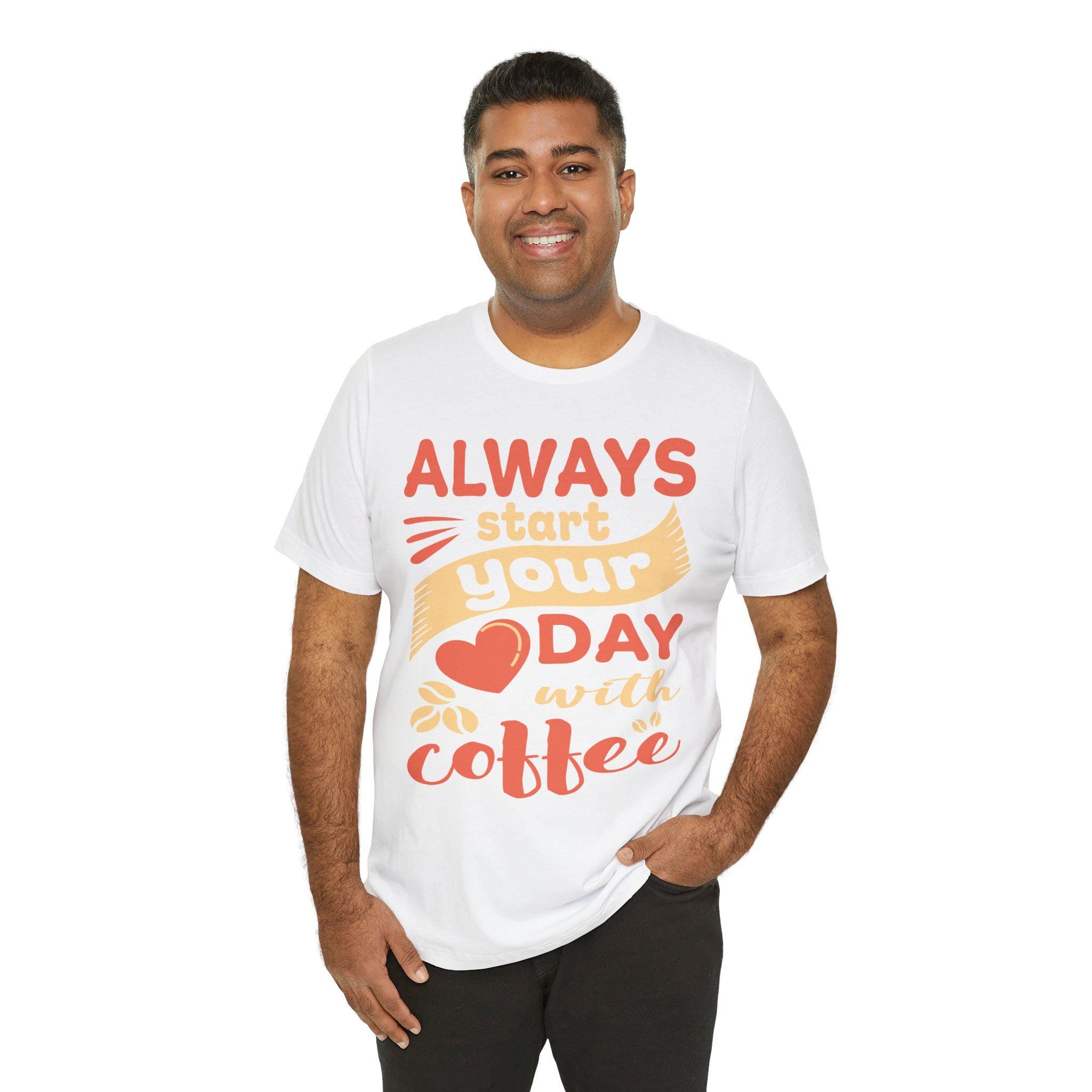 Always Start Your Day with Coffee Shirt – Funny Barista Graphic Tee | Caffeine Gift Lover