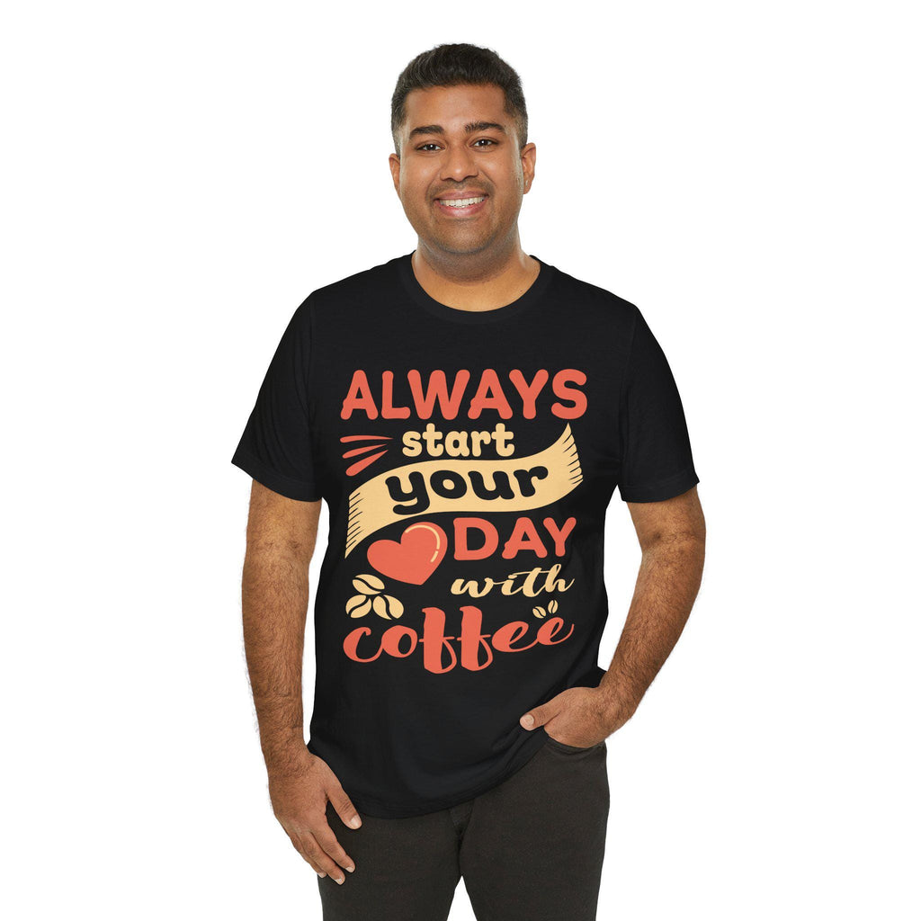 Always Start Your Day with Coffee Shirt – Funny Barista Graphic Tee | Caffeine Gift Lover