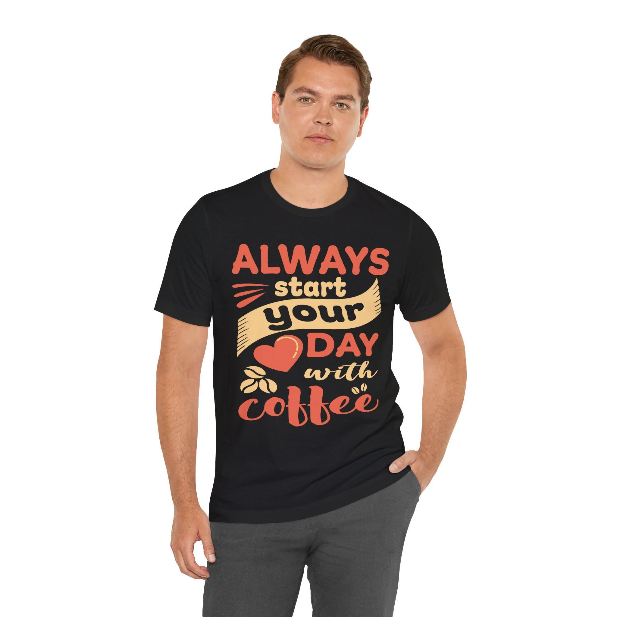 Always Start Your Day with Coffee Shirt – Funny Barista Graphic Tee | Caffeine Gift Lover