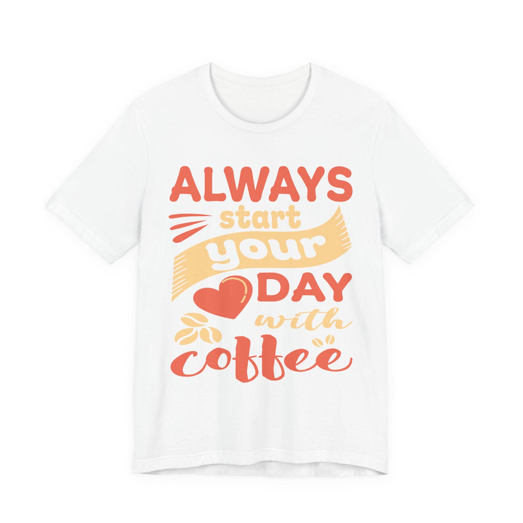 Always Start Your Day with Coffee Shirt – Funny Barista Graphic Tee | Caffeine Gift Lover