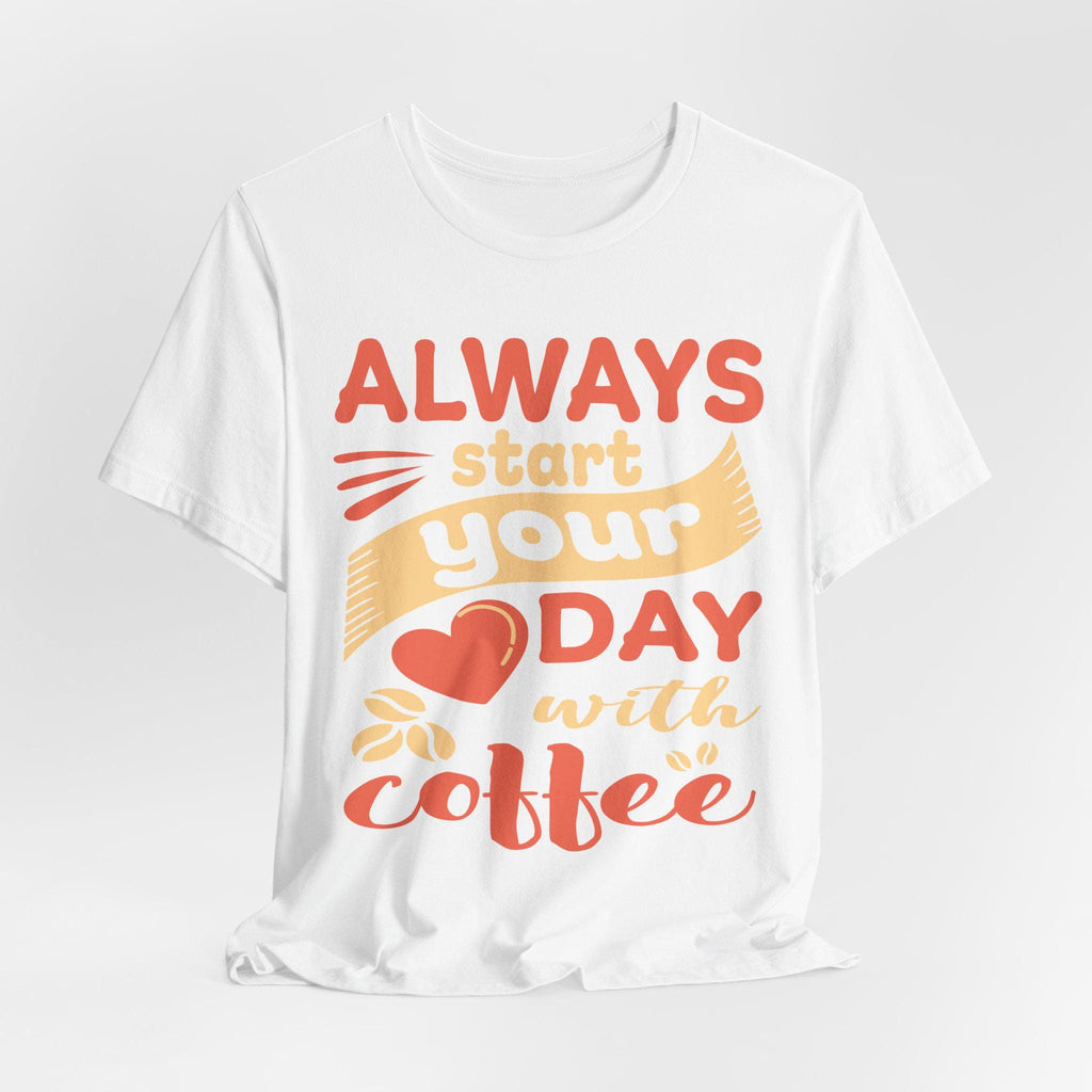 Always Start Your Day with Coffee Shirt – Funny Barista Graphic Tee | Caffeine Gift Lover