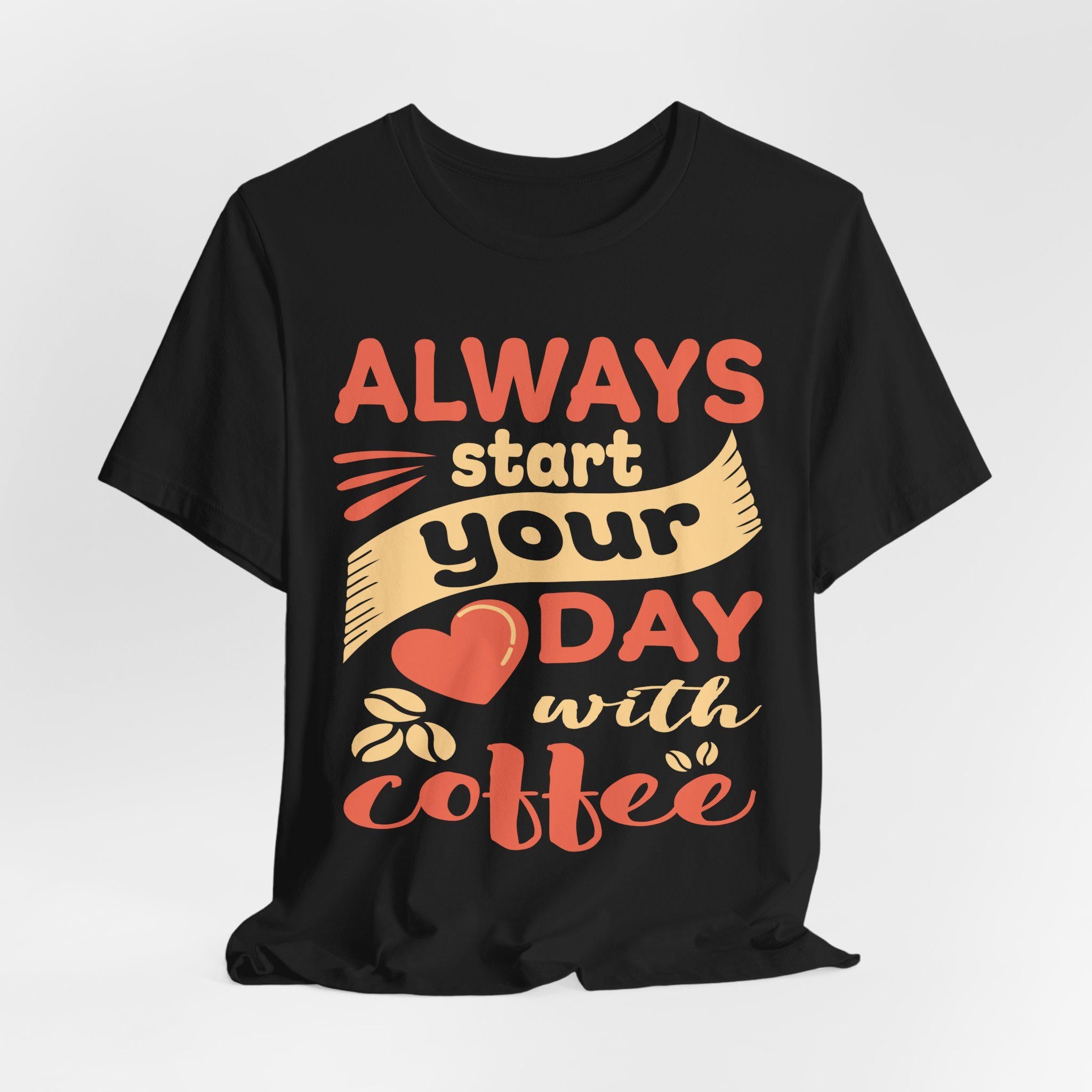Always Start Your Day with Coffee Shirt – Funny Barista Graphic Tee | Caffeine Gift Lover