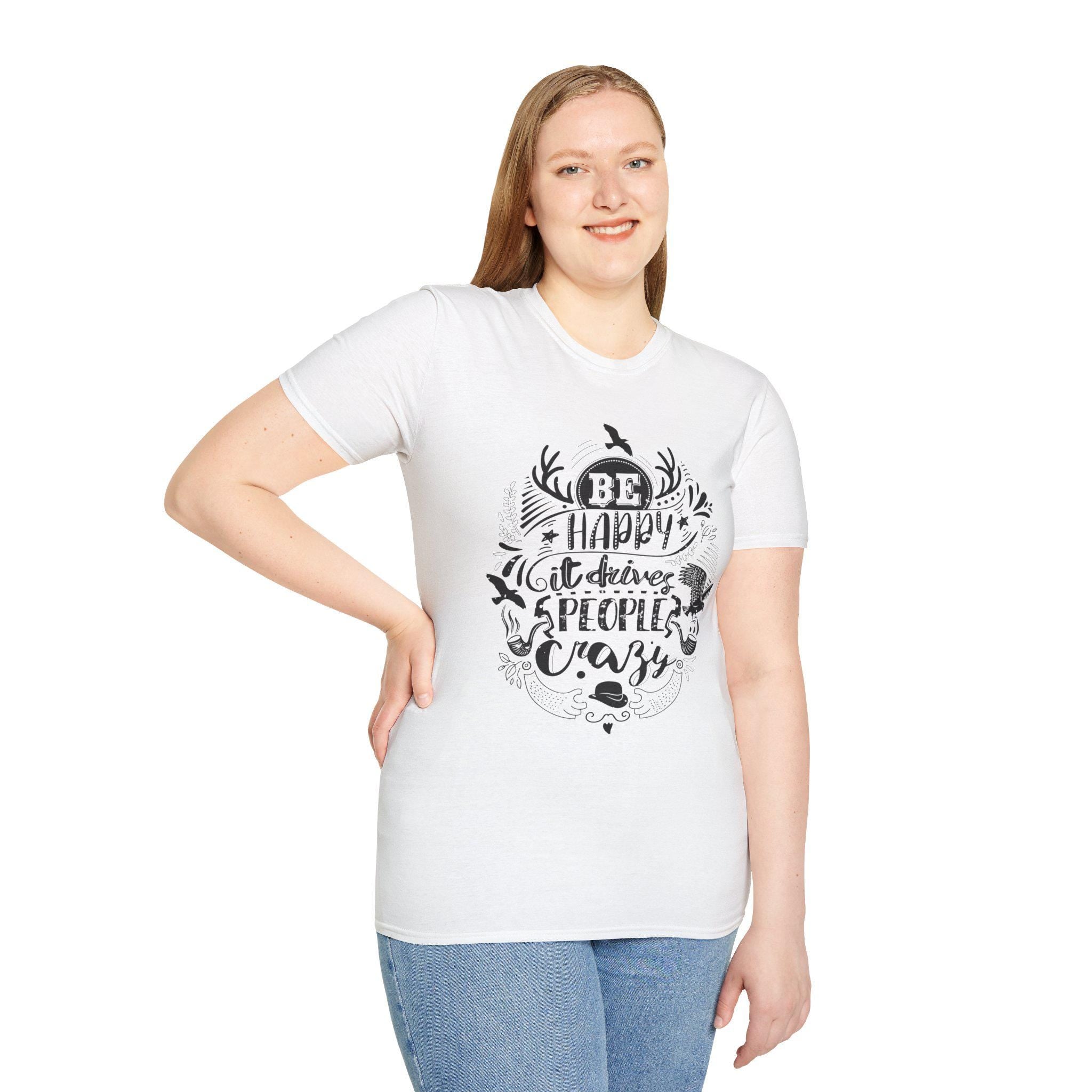 Be Happy It Drives People Crazy Shirt – Motivational Graphic Tee | Inspirational Quote Nature Gift