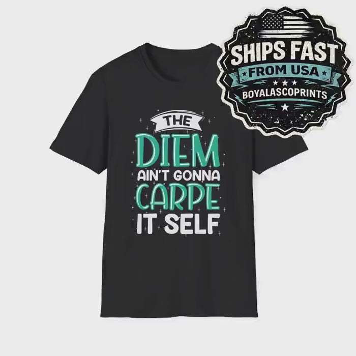 The Diem Aint Gonna Carpe Itself T Shirt Retro Motivational Graphic Tee