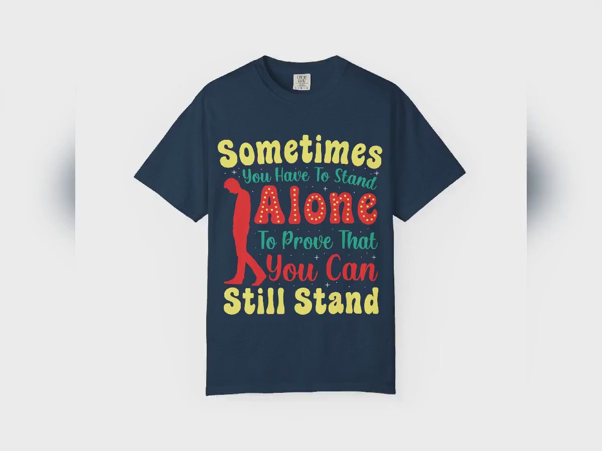 Sometimes You Have To Stand Alone Shirt | Inspirational Quote Tee | Motivational Gift