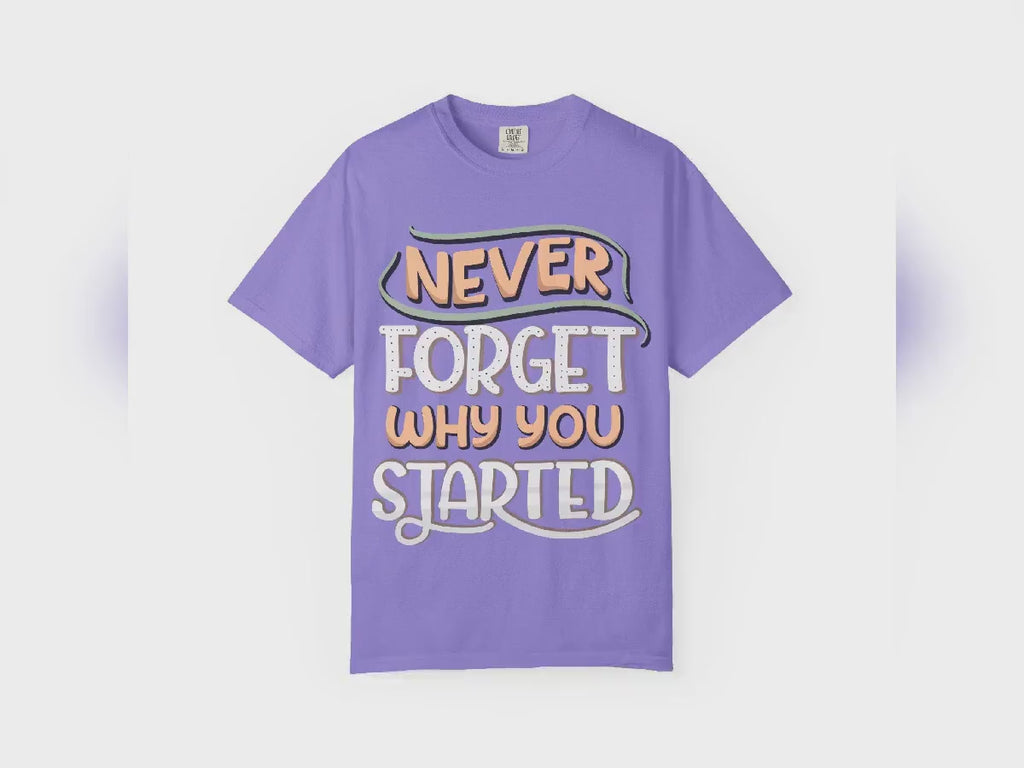 Never Forget Why You Started T-shirt | Hand-Lettered Motivational Tee