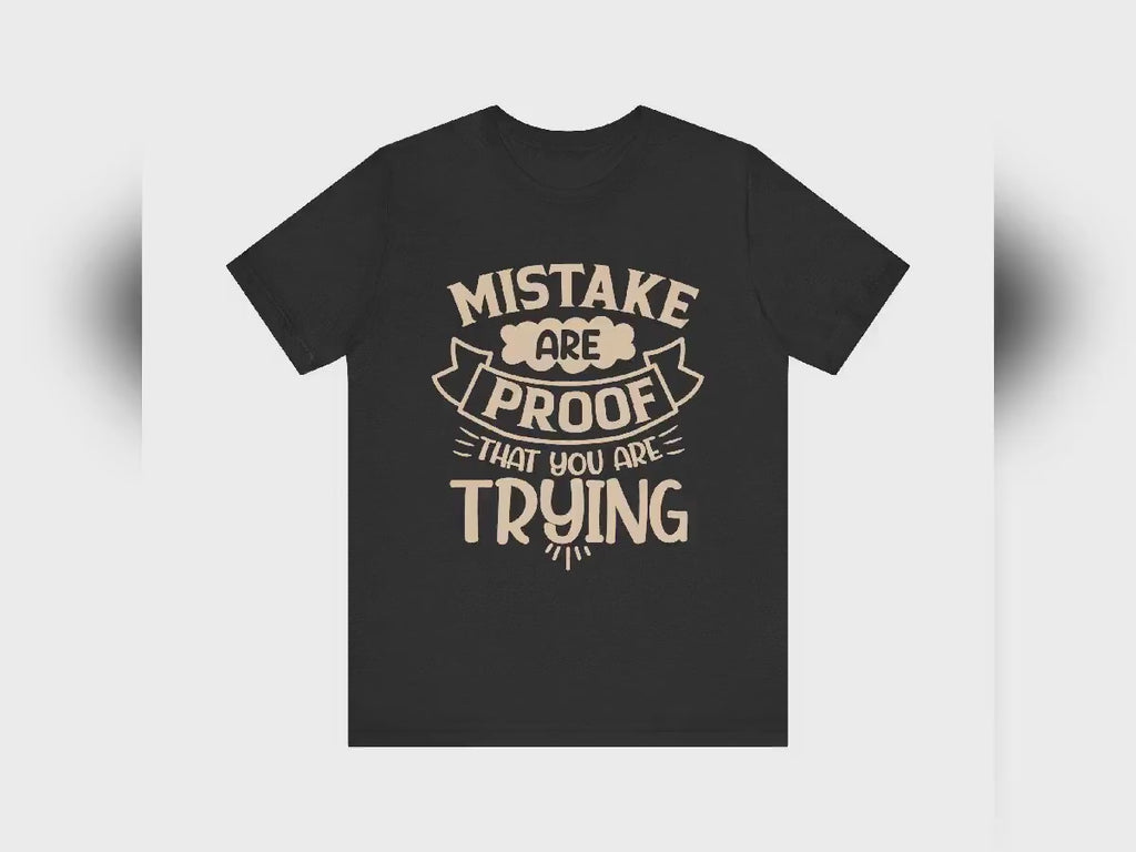 Mistakes Are Proof You Are Trying Tee – Motivational Cotton Shirt
