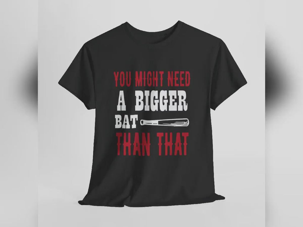 You Might Need a Bigger Bat Than That T-Shirt | Dark Humor Bat Graphic Tee